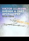 Viktor Ullmann - svědek a oběť apokalypsy 1914-1944