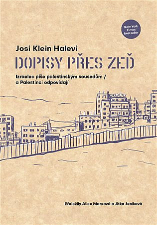 Dopisy přes zeď: Izraelec píše palestinským sousedům / a Palestinci odpovídají