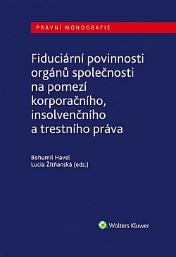 Fiduciární povinnosti orgánů společnosti na pomezí korporačního, insolvenčního a trestního práva