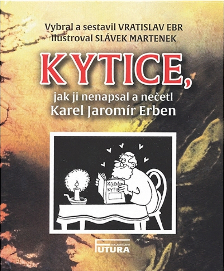 Kytice, jak ji nenapsal a nečetl Karel Jaromír Erben