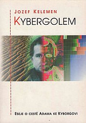 Kybergolem - eseje o cestě Adama ke Kyborgovi