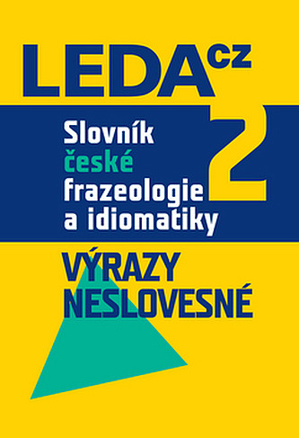 Slovník české frazeologie a idiomatiky 2: Výrazy neslovesné