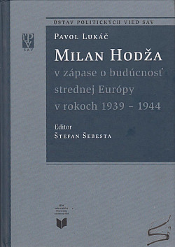 Milan Hodža v zápase o budúcnosť strednej Európy v rokoch 1939-1944