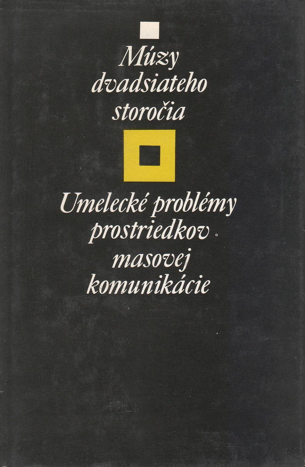 Múzy dvadsiateho storočia: umelecké problémy prostriedkov masovej komunikácie