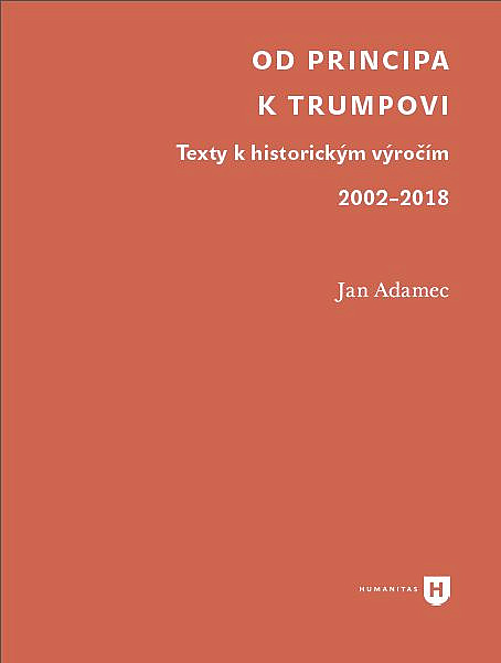 Od Principa k Trumpovi: texty k historickým výročím 2002–2018