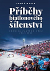 Příběhy biatlonového šílenství: Kronika zlatého věku 2012-2020