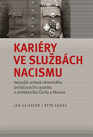 Kariéry ve službách nacismu: Nejvyšší velitelé německého potlačovacího aparátu v Protektorátu Čechy a Morava