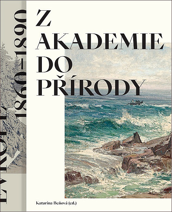 Z akademie do přírody : podoby krajinomalby ve Střední Evropě 1860-1890