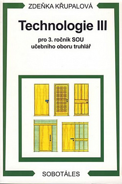 Technologie III  pro 3.ročník SOU učebního oboru truhlář