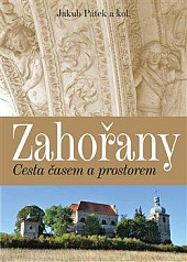 Zahořany. Cesta časem a prostorem