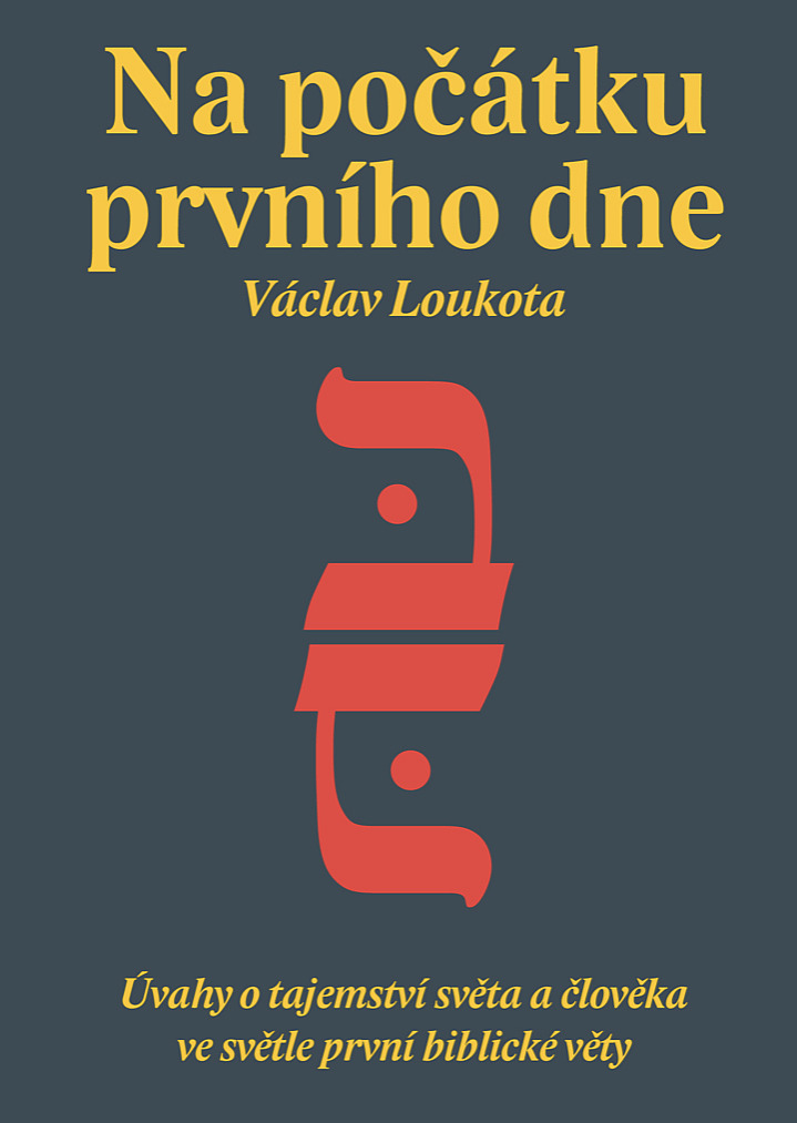 Na počátku prvního dne – Úvahy o tajemství světa a člověka ve světle první biblické věty