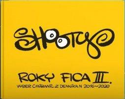 Roky Fica III. (Výber čmáraníc z Denníka N 2016 – 2020)