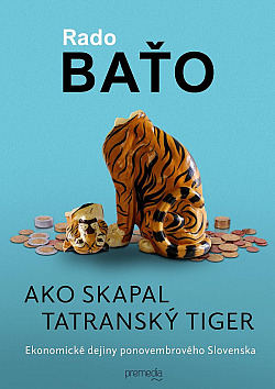 Ako skapal tatranský tiger: Ekonomické dejiny ponovembrového Slovenska