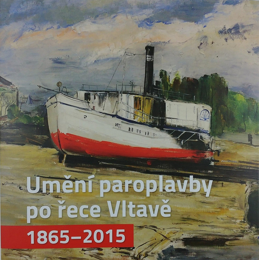 Umění paroplavby po řece Vltavě 1865 - 2015