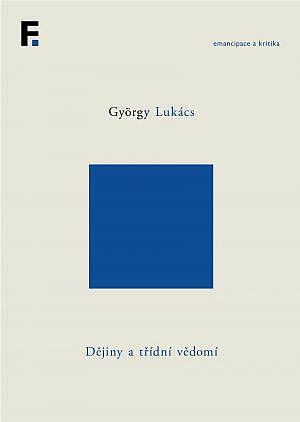 Dějiny a třídní vědomí: Studie o marxistické dialektice