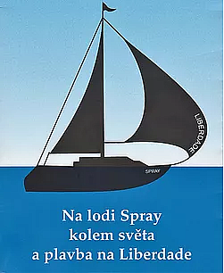 Na lodi Spray kolem světa a plavba na Liberdade