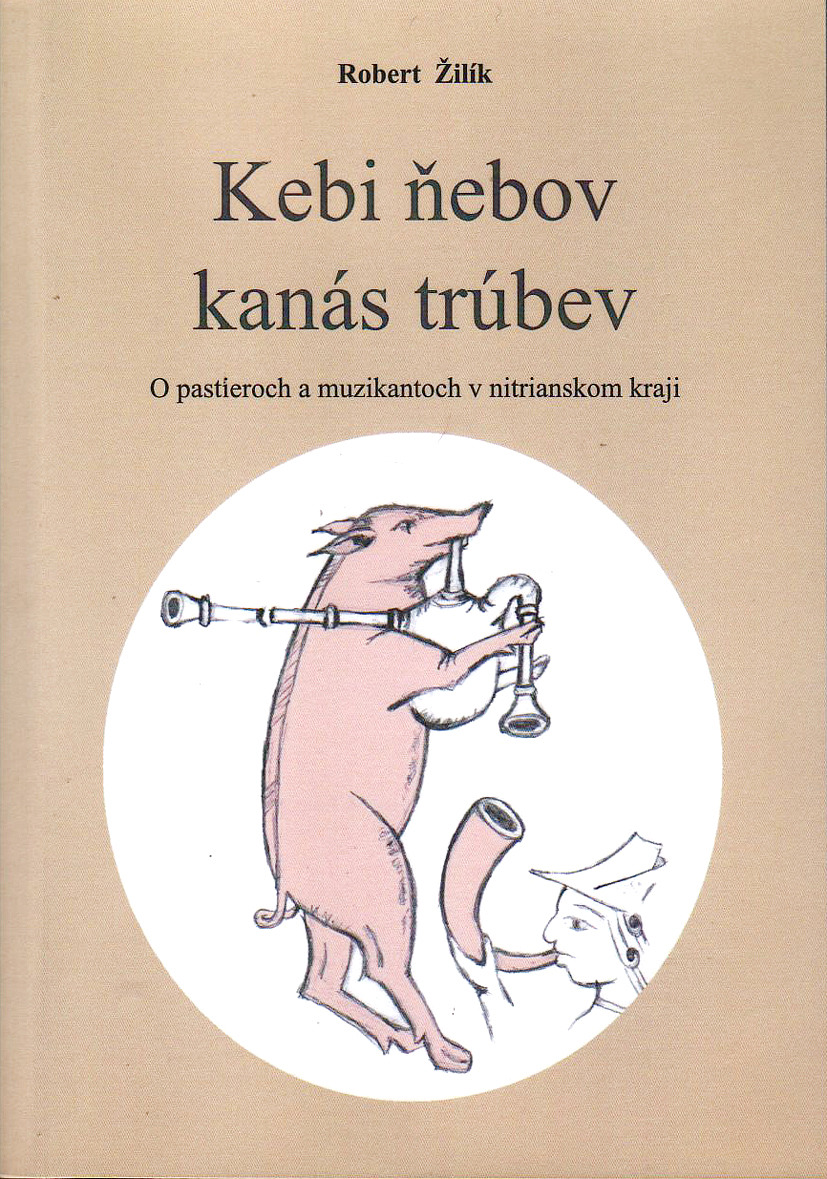 Kebi ňebov kanás trúbev: O pastieroch a muzikantoch v nitrianskom kraji