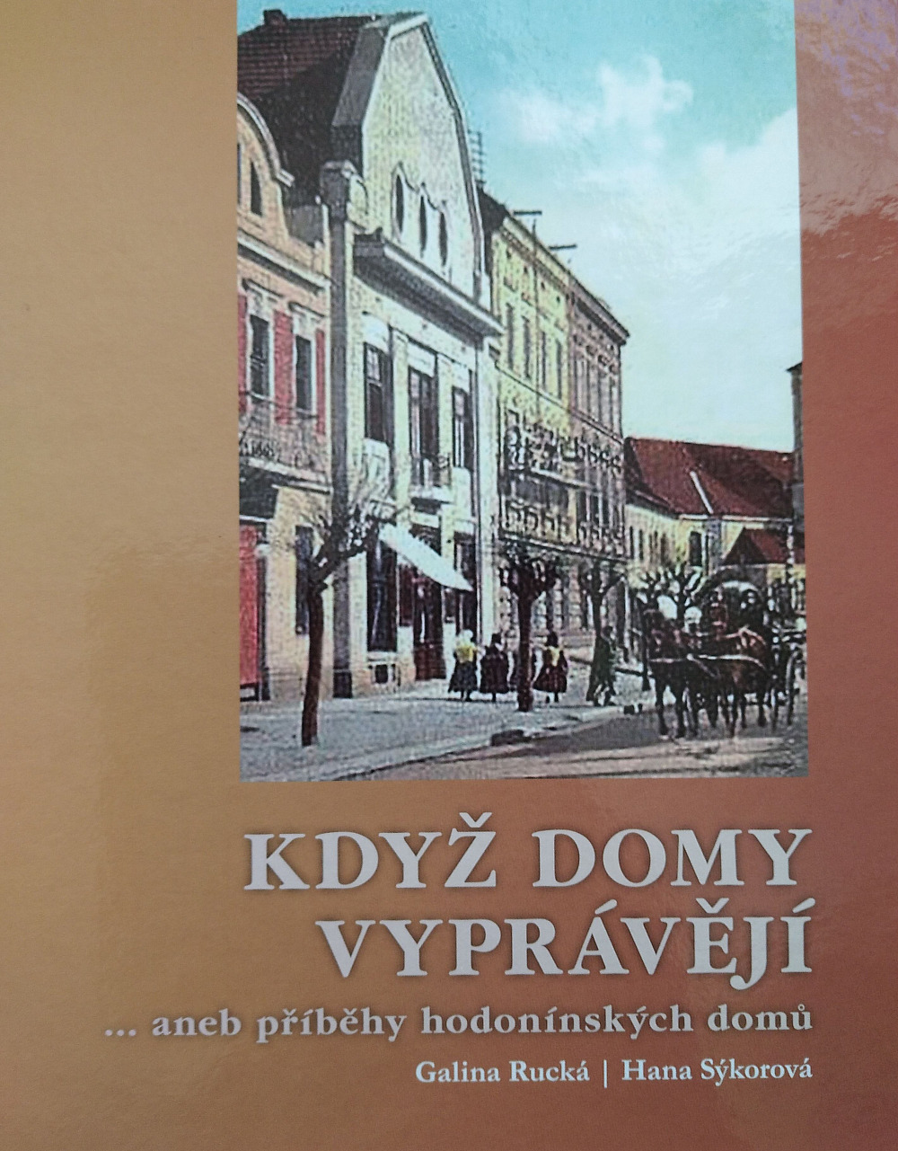 Když domy vyprávějí ... aneb Příběhy hodonínských domů