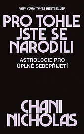 Pro tohle jste se narodili - Astrologie pro úplné sebepřijetí