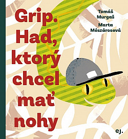 Grip – Had, ktorý chcel mať nohy