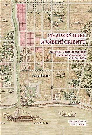 Císařský orel a vábení Orientu: Zámořská obchodní expanze habsburské monarchie (1715–1789)