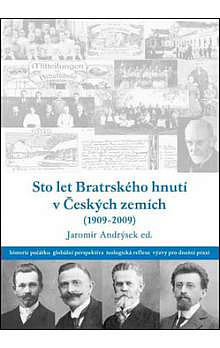 Sto let Bratrského hnutí v Českých zemích (1909-2009)