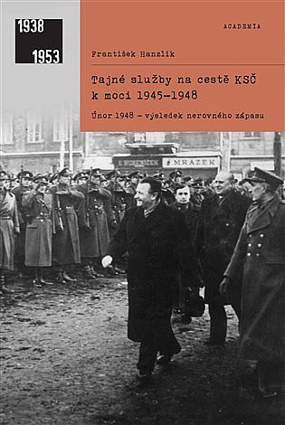 Tajné služby na cestě KSČ k moci 1945–1948: Únor 1948 - výsledek nerovného zápasu