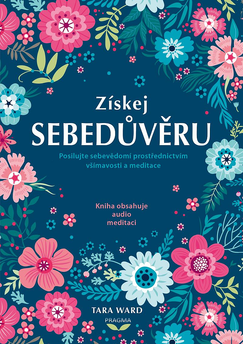 Získej sebedůvěru: Posilujte sebevědomí prostřednictvím všímavosti a meditace