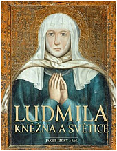 Ludmila: Kněžna a světice