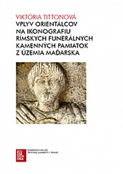 Vplyv orientálcov na ikonografiu rímskych funerálnych kamenných pamiatok z územia Maďarska