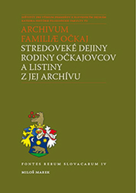 Archivum familiae Očkaj. Stredoveké dejiny rodiny Očkajovcov a listiny z jej archívu