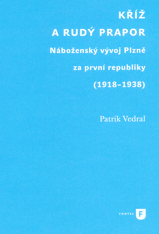 Kříž a rudý prapor: Náboženský vývoj Plzně za první republiky (1918-1938)