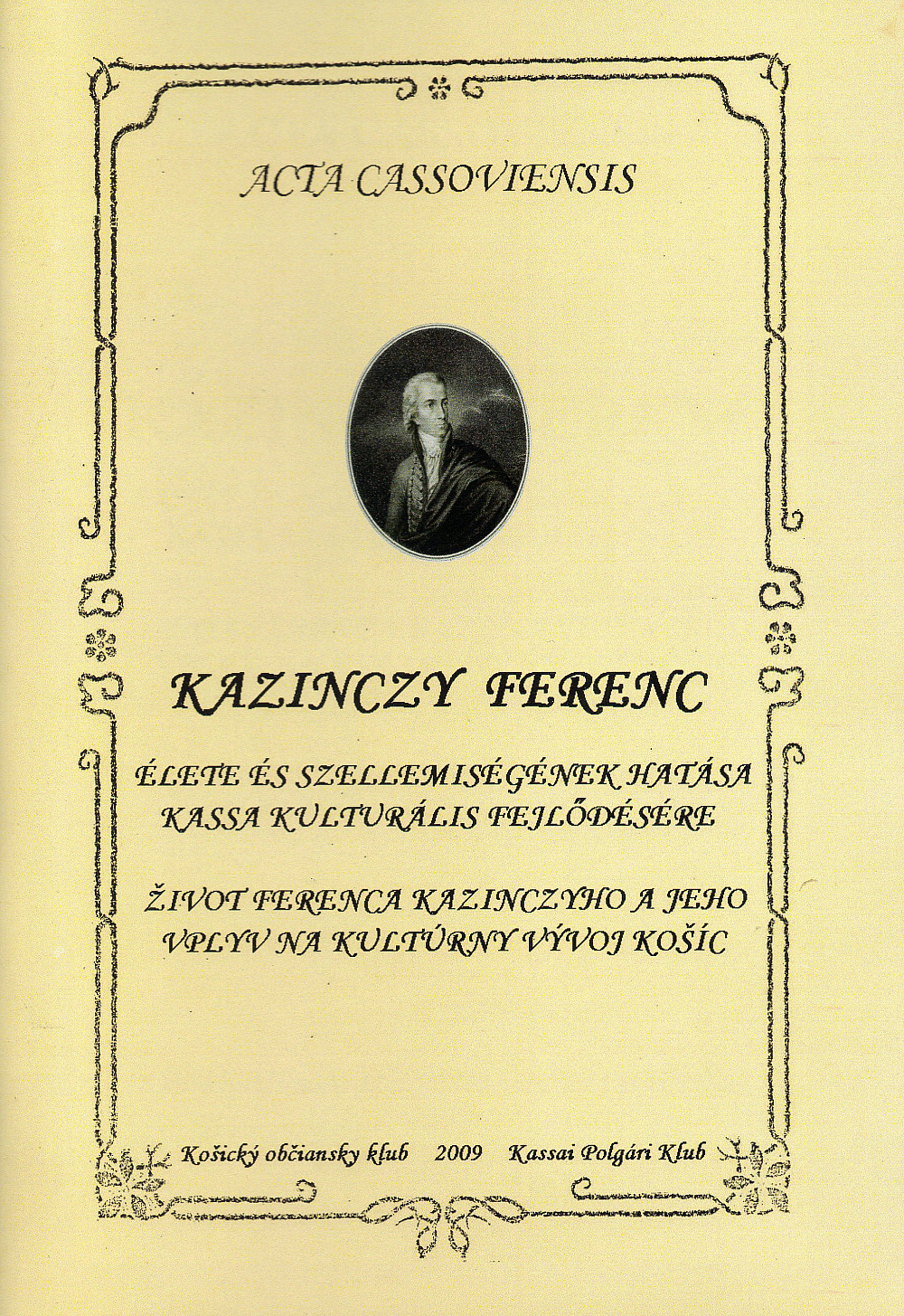 Život Ferenca Kazinczyho a jeho vplyv na kultúrny vývoj Košíc / Kazinczy Ferenc: élete és szellemiségének hatása Kassa kulturális