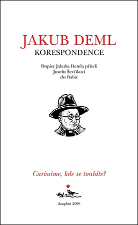 Carissime, kde se touláte? Dopisy Jakuba Demla příteli Josefu Ševčíkovi do Babic