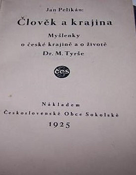 Člověk a krajina: Myšlenky o české krajině a o životě Dr. M. Tyrše