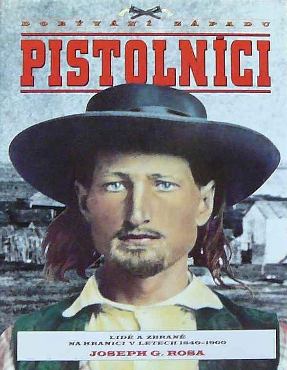 Pistolníci: Lidé a zbraně na hranici v letech 1840-1900