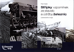 Střípky vzpomínek ze staveb a údržby železnic Libereckého kraje