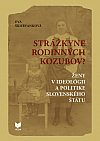 Strážkyne rodinných kozubov? : Ženy v ideológii a politike Slovenského štátu