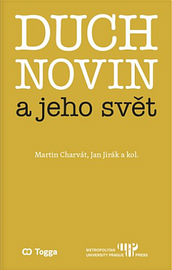 Duch novin a jeho svět: Kapitoly z dějin českého myšlení o médiích 1918–1938