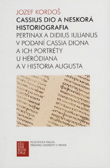 Cassius Dio a neskorá historiografia - Pertinax a Didius Iulianus v podaní Cassia Diona a ich portréty u Héródiana a v Historia Au