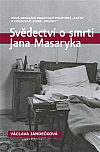 Svědectví o smrti Jana Masaryka: Nová odhalení odkrývají pochybná „fakta“ a odsouvají staré „pravdy“