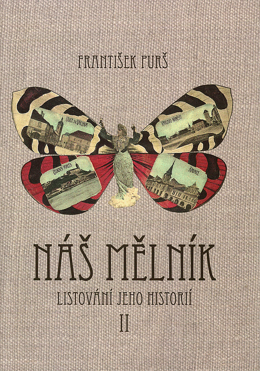 Náš Mělník: Listování jeho historií II