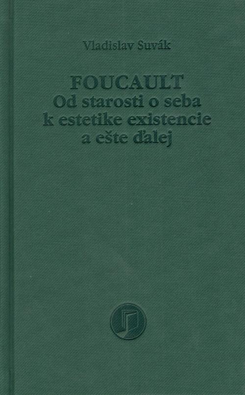 Foucault: Od starosti o seba k estetike existencie a ešte ďalej