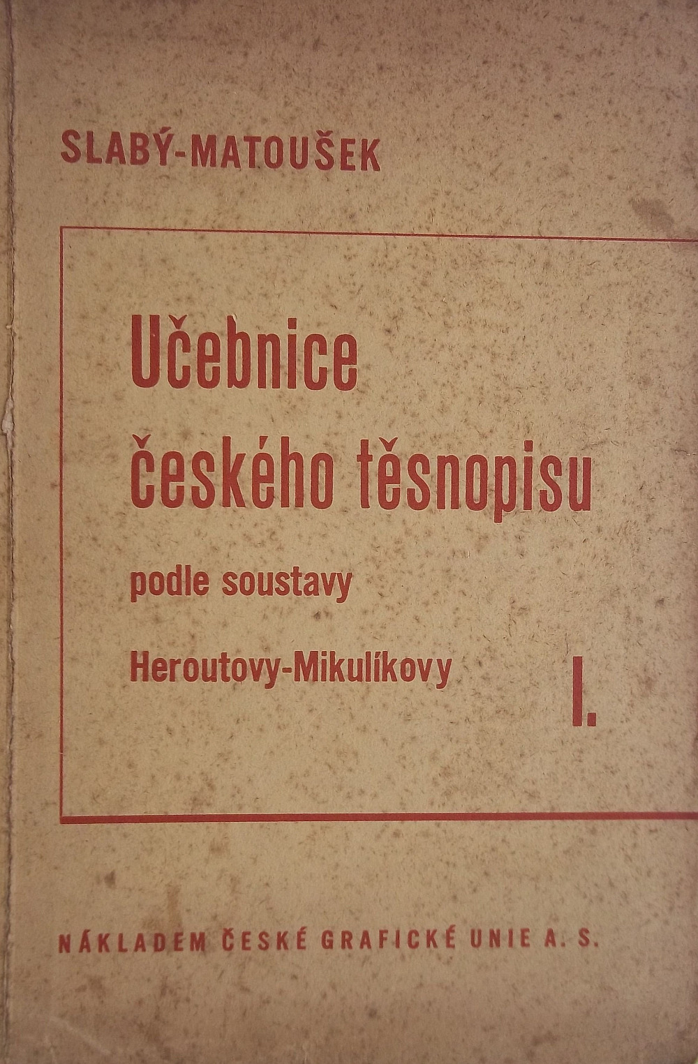 Učebnice českého těsnopisu podle soustavy Heroutovy - Mikulíkovy I.