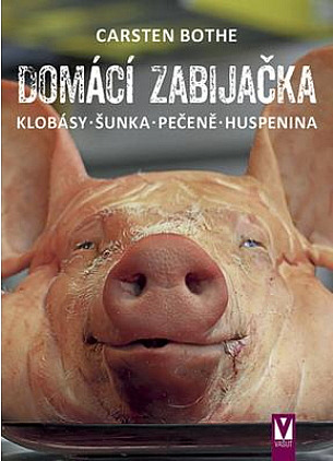 Domácí zabijačka: Klobásy, šunka, pečeně, huspenina