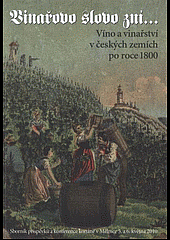 Vinařovo slovo zní... – Víno a vinařství v českých zemích po roce 1800