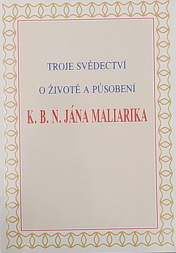 Troje svědectví o životě a působení K. B. N. Jána Maliarika