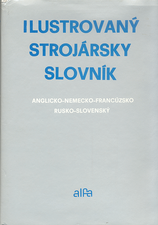 Ilustrovaný strojársky slovník anglicko-nemecko-francúzsko-rusko-slovenský
