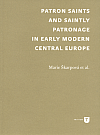 Patron saints and saintly patronage in early modern Central Europe