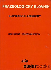 Slovensko-anglický frazeologický slovník obchodnej korešpondencie